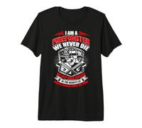 I'm A Firefighter We Never Die Funny Fireman Fighters Lovers Camiseta Premium