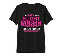 I'm A Flight Nurse What's Your Superpower Nursing Nurses Camiseta Premium