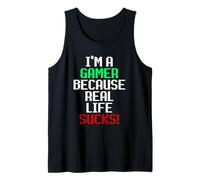 I'm A Gamer Because Real Life Sucks! Sarcastic Gaming Humour Camiseta sin Mangas