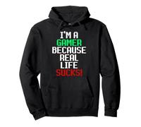 I'm A Gamer Because Real Life Sucks! Sarcastic Gaming Humour Sudadera con Capucha