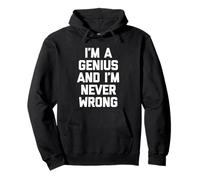I'm A Genius & I'm Never Wrong - Divertido Dicho sarcástico Inteligente Sudadera con Capucha