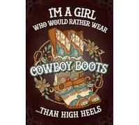 I'm A Girl Who Would Rather Wear Cowboy Boots Than High Heels: Journal for Cowgirls