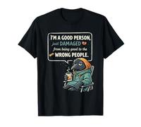 I'm a Good Person Just Damaged from Being Good Camiseta