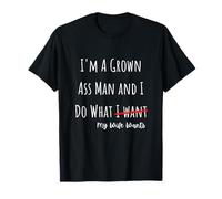 I'm A Grown Ass Man and I Do What My Wife Wants Funny Saying Camiseta