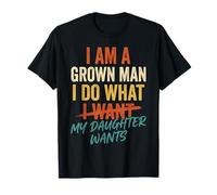 I'm A Grown Man I Do What I Want Funny Dad Father Camiseta