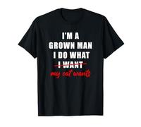 I'm a Grown Man I Do What... My Cat Wants Humor Camiseta