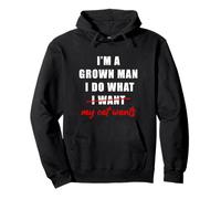 I'm a Grown Man I Do What... My Cat Wants Humor Sudadera con Capucha