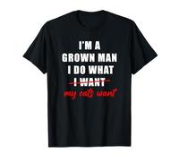 I'm a Grown Man I Do What... My Cats Want Humor Camiseta