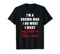 I'm a Grown Man I Do What... My Coton de Tulear Wants Humor Camiseta