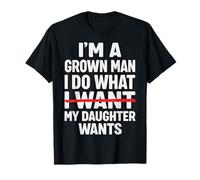 I'm A Grown Man I Do What My Daughter Wants Camiseta