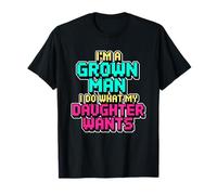 I'm A Grown Man I Do What My Daughter Wants Camiseta