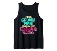 I'm A Grown Man I Do What My Daughter Wants Camiseta sin Mangas