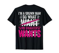 Im A Grown Man I Do What My Daughter Wants Funny Dad ON Back Camiseta