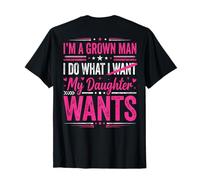 Im A Grown Man I Do What My Daughter Wants Funny Dad ON Back Camiseta