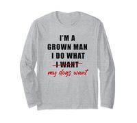 I'm a Grown Man I Do What... My Dogs Want Humor Manga Larga