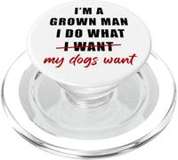 I'm a Grown Man I Do What... My Dogs Want Humor PopSockets PopGrip para MagSafe