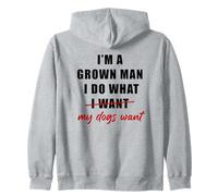 I'm a Grown Man I Do What... My Dogs Want Humor Sudadera con Capucha