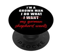 I'm a Grown Man I Do What... My German Shepherd Wants Humor PopSockets PopGrip Adhesivo