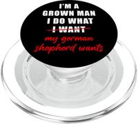 I'm a Grown Man I Do What... My German Shepherd Wants Humor PopSockets PopGrip para MagSafe