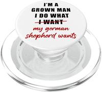 I'm a Grown Man I Do What... My German Shepherd Wants Humor PopSockets PopGrip para MagSafe