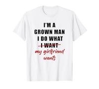 I'm a Grown Man I Do What... My Girlfriend Wants Humor Camiseta