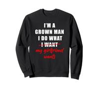 I'm a Grown Man I Do What... My Girlfriend Wants Humor Sudadera