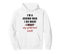 I'm a Grown Man I Do What... My Girlfriend Wants Humor Sudadera con Capucha