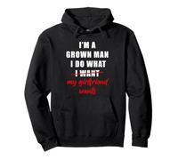 I'm a Grown Man I Do What... My Girlfriend Wants Humor Sudadera con Capucha