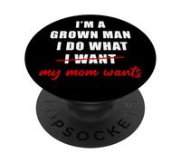 I'm a Grown Man I Do What... My Mom Wants Humor PopSockets PopGrip Adhesivo