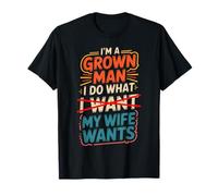 I'm A Grown Man I Do What My Wife Wants Chistes de Marido |- Camiseta