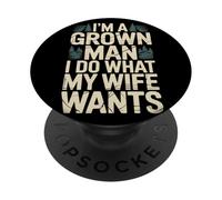 I'm A Grown Man I Do What My Wife Wants Chistes de Marido - PopSockets PopGrip Adhesivo