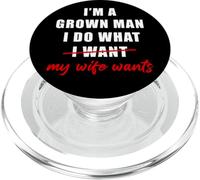 I'm a Grown Man I Do What... My Wife Wants - Husband Humor PopSockets PopGrip para MagSafe