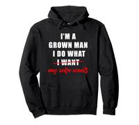 I'm a Grown Man I Do What... My Wife Wants - Husband Humor Sudadera con Capucha
