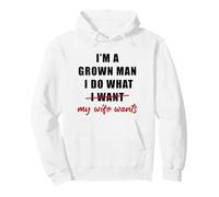 I'm a Grown Man I Do What... My Wife Wants - Husband Humor Sudadera con Capucha
