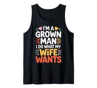 I'm A Grown Man I Do What My Wife Wants Husband Jokes - Camiseta sin Mangas
