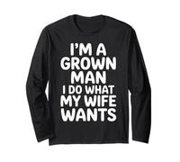 I'm A Grown Man I Do What My Wife Wants Husband Jokes - Manga Larga