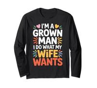 I'm A Grown Man I Do What My Wife Wants Husband Jokes - Manga Larga