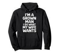 I'm A Grown Man I Do What My Wife Wants Husband Jokes - Sudadera con Capucha