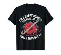 I'm A Happy Hooker and Have The Balls To Prove It - Camiseta