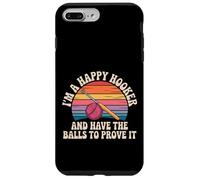 I'm A Happy Hooker and Have The Balls To Prove It Carcasa para iPhone 7 Plus/8 Plus