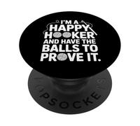 I'm A Happy Hooker and Have The Balls To Prove It - PopSockets PopGrip Adhesivo