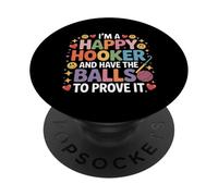 I'm A Happy Hooker and Have The Balls To Prove It - PopSockets PopGrip Adhesivo