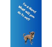 I'm a Hero! What will you do to me?: Positive Mindset Journal - Cute Chihuahua Themed Notebook
