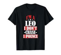 I'm A Leo I Don't Chase I Pounce Camiseta