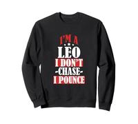 I'm A Leo I Don't Chase I Pounce Sudadera