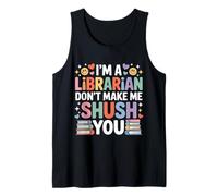 I'm A Librarian Don't Make Me Shush You - Camiseta sin Mangas