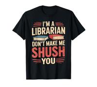 I'm A Librarian Don't Make Me Shush You Library Quotes - Camiseta