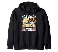 I'm A Librarian Don't Make Me Shush You Library Quotes |- Sudadera con Capucha