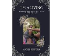 I'M A LIVING MIRACLE AND HAVE NOTHING MORE TO SAY!