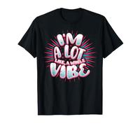 I'm A Lot Like A Whole Vibe Sarcasmo Humor Cita sarcástica Camiseta